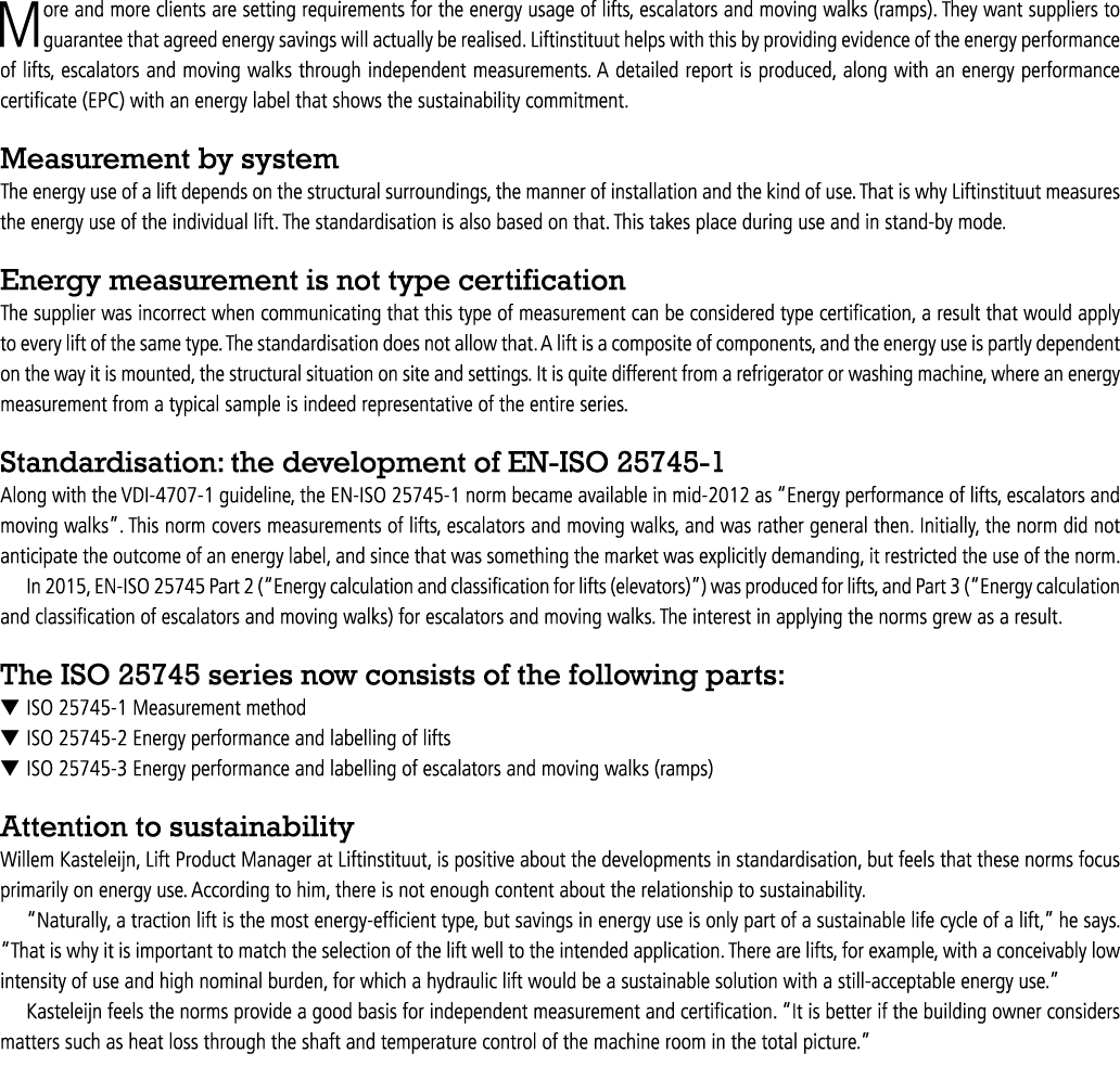 More and more clients are setting requirements for the energy usage of lifts, escalators and moving walks (ramps)  Th   