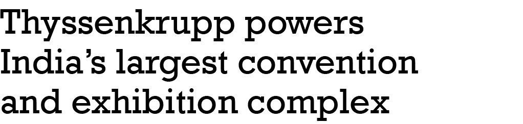 Thyssenkrupp powers India s largest convention and exhibition complex