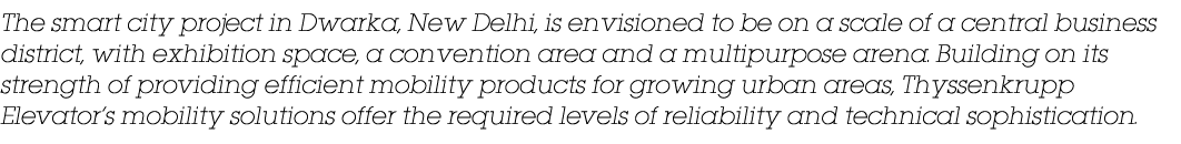 The smart city project in Dwarka, New Delhi, is envisioned to be on a scale of a central business district, with exhi   