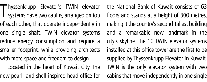 Thyssenkrupp Elevator s TWIN elevator systems have two cabins, arranged on top of each other, that operate independen   
