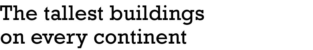 The tallest buildings on every continent