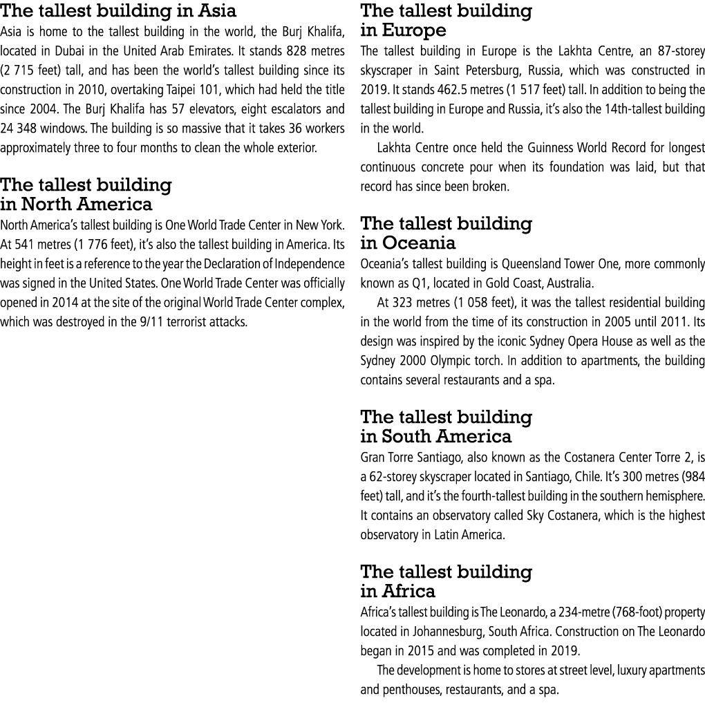 The tallest building in Asia Asia is home to the tallest building in the world, the Burj Khalifa, located in Dubai in   