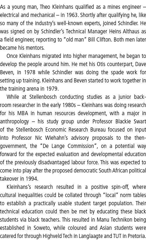 As a young man, Theo Kleinhans qualified as a mines engineer   electrical and mechanical   in 1963  Shortly after qua   