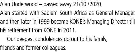 Alan Underwood   passed away 21 10  2020 Alan started with Sabiem South Africa as General Manager and then later in 1   