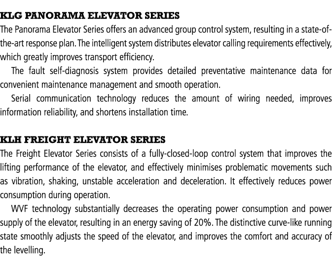 KLG PANORAMA ELEVATOR SERIES The Panorama Elevator Series offers an advanced group control system, resulting in a sta   