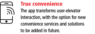 True convenience The app transforms user-elevator interaction, with the option for new convenience services and solut   