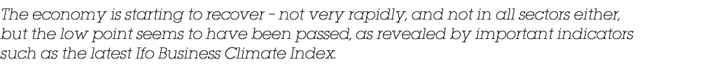 The economy is starting to recover   not very rapidly, and not in all sectors either, but the low point seems to have   