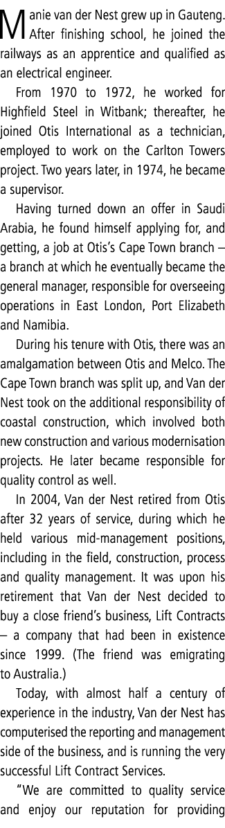 Manie van der Nest grew up in Gauteng  After finishing school, he joined the railways as an apprentice and qualified    