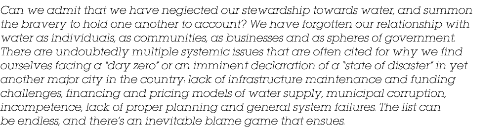 Can we admit that we have neglected our stewardship towards water, and summon the bravery to hold one another to acco   