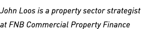 John Loos is a property sector strategist at FNB Commercial Property Finance 