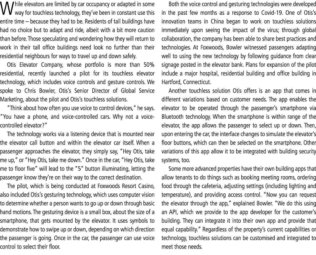 While elevators are limited by car occupancy or adapted in some way for touchless technology, they ve been in constan   