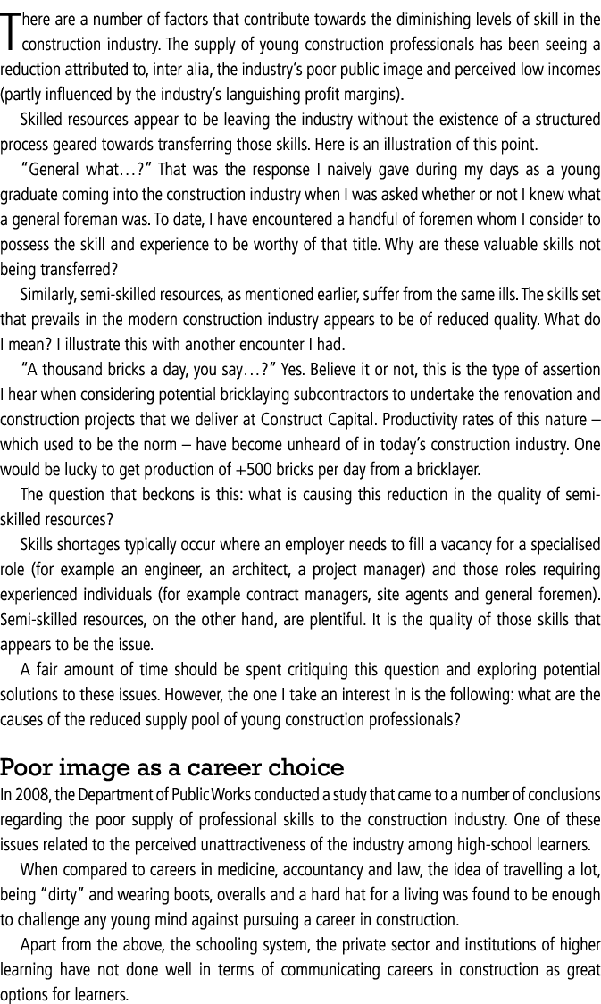 There are a number of factors that contribute towards the diminishing levels of skill in the construction industry  T   