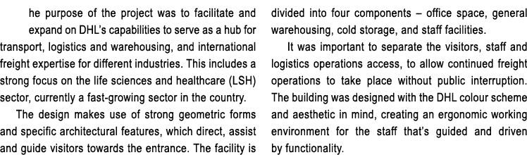 he purpose of the project was to facilitate and expand on DHL’s capabilities to serve as a hub for transport, logisti...