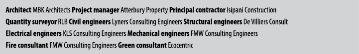 Architect MBK Architects Project manager Atterbury Property Principal contractor Isipani Construction Quantity survey...