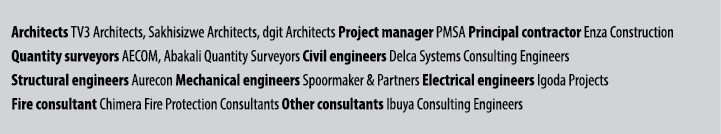 Architects TV3 Architects, Sakhisizwe Architects, dgit Architects Project manager PMSA Principal contractor Enza Cons...