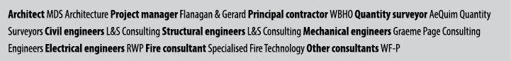 Architect MDS Architecture Project manager Flanagan & Gerard Principal contractor WBHO Quantity surveyor AeQuim Quant...