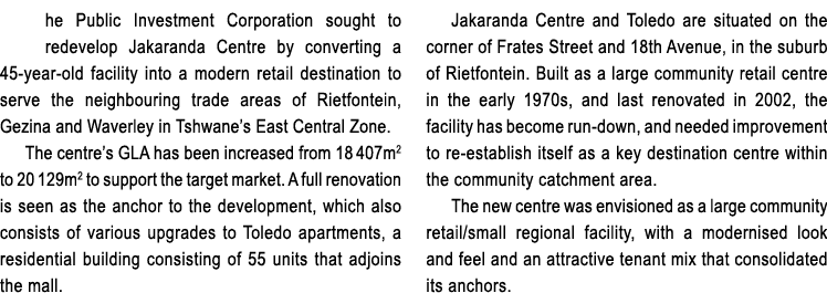 he Public Investment Corporation sought to redevelop Jakaranda Centre by converting a 45 year old facility into a mod...
