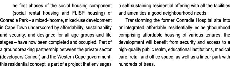 he first phases of the social housing component (social rental housing and FLISP housing) of Conradie Park – a mixed ...