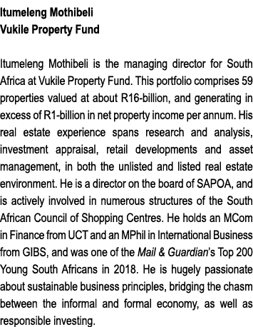 Itumeleng Mothibeli Vukile Property Fund Itumeleng Mothibeli is the managing director for South Africa at Vukile Prop...