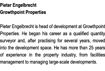 Pieter Engelbrecht Growthpoint Properties Pieter Engelbrecht is head of development at Growthpoint Properties. He beg...