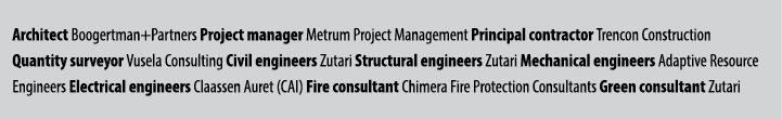 Architect Boogertman+Partners Project manager Metrum Project Management Principal contractor Trencon Construction Qua...