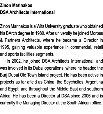 Zinon Marinakos DSA Architects International Zinon Marinakos is a Wits University graduate who obtained his BArch deg...