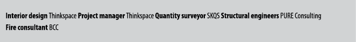 Interior design Thinkspace Project manager Thinkspace Quantity surveyor SKQS Structural engineers PURE Consulting Fir...