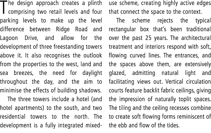 The design approach creates a plinth comprising two retail levels and four parking levels to make up the level differ...