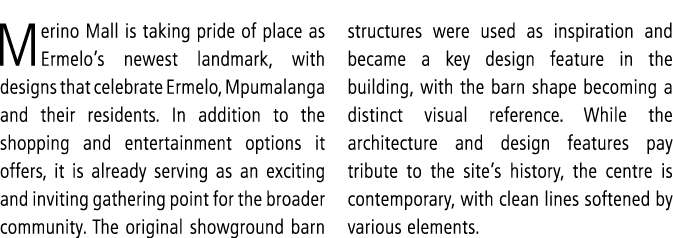 Merino Mall is taking pride of place as Ermelo’s newest landmark, with designs that celebrate Ermelo, Mpumalanga and ...