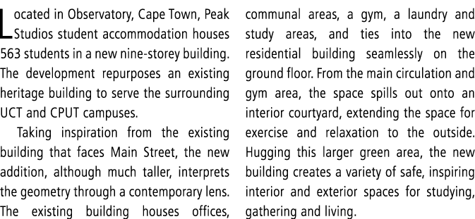 Located in Observatory, Cape Town, Peak Studios student accommodation houses 563 students in a new nine storey buildi...