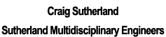 Craig Sutherland Sutherland Multidisciplinary Engineers