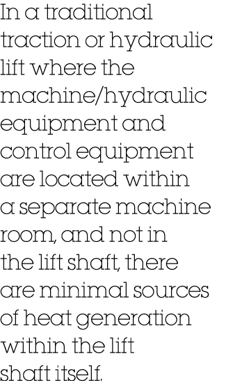 In a traditional traction or hydraulic lift where the machine/hydraulic equipment and control equipment are located w...
