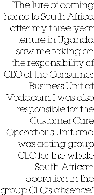 “The lure of coming home to South Africa after my three year tenure in Uganda saw me taking on the responsibility of ...