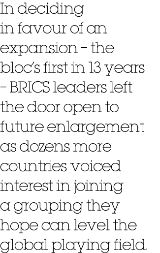 In deciding in favour of an expansion – the bloc’s first in 13 years – BRICS leaders left the door open to future enl...