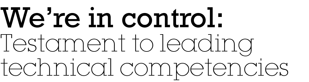 We’re in control: Testament to leading technical competencies