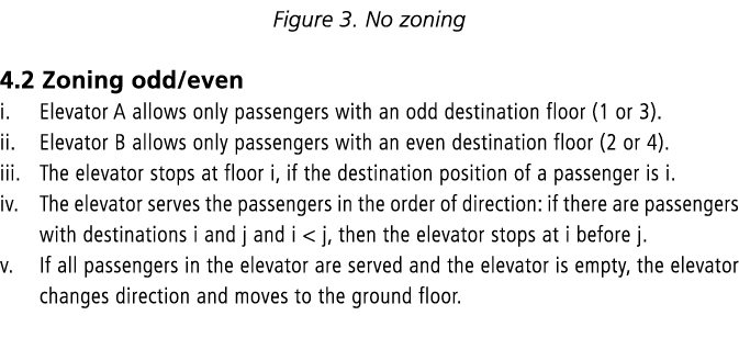 Figure 3. No zoning 4.2 Zoning odd/even i. Elevator A allows only passengers with an odd destination floor (1 or 3). ...