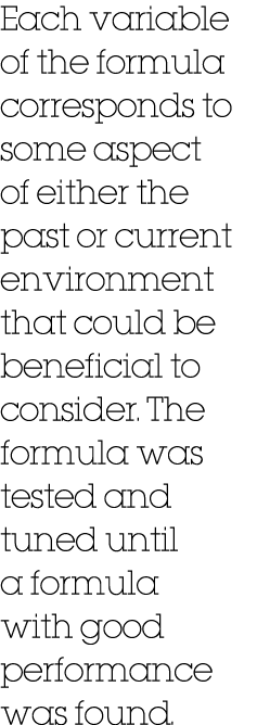 Each variable of the formula corresponds to some aspect of either the past or current environment that could be benef...