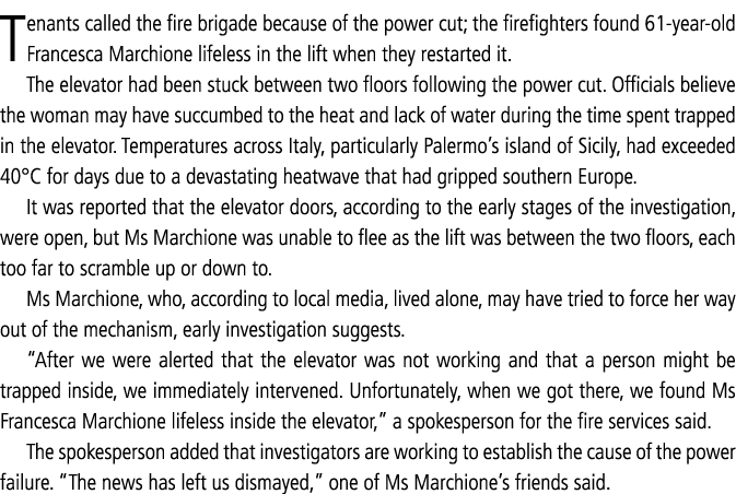 Tenants called the fire brigade because of the power cut; the firefighters found 61 year old Francesca Marchione life...