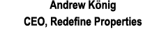 Andrew K nig CEO, Redefine Properties